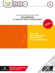 Filosofia. la ricerca della conoscenza. Ancient and medieval philosophy in CLIL modules. Per le Scuole superiori. Con e-book. Con espansione online. Vol. 1 libro di Chiaradonna Riccardo; Pecere Paolo