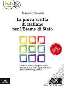 La prova scritta di italiano per l'esame di Stato. libro di Sensini Marcello