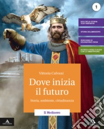 Dove inizia il futuro. Volume + atlante + cittadin libro di Calvani Vittoria