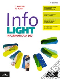 Infolight. Per il primo biennio di Licei e Ist. magistrali. Con e-book. Con espansione online libro di FERRARI G - ROSSI M