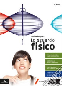 Lo sguardo fisico. Per il 1° biennio dei Licei e I libro di Brognara Andrea