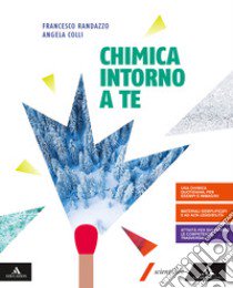 Chimica intorno a te. Per gli Ist. tecnici e professionali. Con e-book. Con espansione online libro di Randazzo Francesco