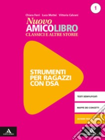 Nuovo amico libro. Materiali studenti DSA. Per la Scuola media. Con e-book. Con espansione online. Vol. 1 libro di Calvani Vittoria; Ferri Chiara; Mattei Luca