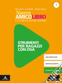 Nuovo amico libro. Materiali studenti DSA. Per la Scuola media. Con e-book. Con espansione online. Vol. 2 libro di Calvani Vittoria; Ferri Chiara; Mattei Luca