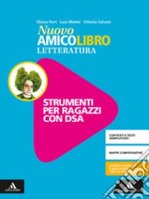 Nuovo amico libro. Materiali studenti DSA. Letteratura. Per la Scuola media. Con e-book. Con espansione online libro di Calvani Vittoria; Ferri Chiara; Mattei Luca