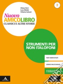 Nuovo amico libro. Non italofoni. Per la Scuola media. Con e-book. Con espansione online. Vol. 2 libro di Calvani Vittoria; Ferri Chiara; Mattei Luca