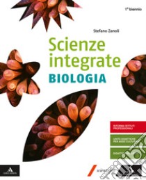 Scienze integrate biologia. Per gli Ist. tecnici e professionali. Con e-book. Con espansione online libro di Zanoli Stefano, Stroppa Piero, Randazzo Francesco