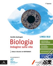 Biologia indagine sulla vita. Linea blu. Per il primo biennio delle Scuole superiori. Con e-book. Con espansione online libro di HOEFNAGELS MARIELLE  