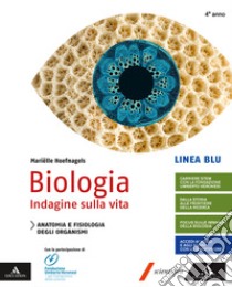 Biologia indagine sulla vita. Linea blu. Per il quarto anno delle Scuole superiori. Con e-book. Con espansione online libro di Hoefnagels Marielle