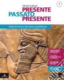 Presente passato presente. Quaderno per lo studio personalizzato. Per gli Ist. tecnici e professionali. Con e-book. Con espansione online. Vol. 1: Dalla preistoria alla Roma repubblicana libro di Calvani Vittoria