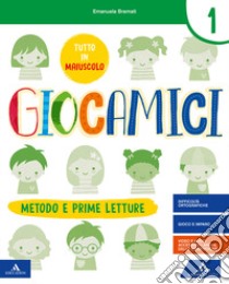 Giocamici. Confezione A. Per la 1ª classe elementare. Con e-book. Con espansione online libro di BRAMATI LAURA - LOCATELLI FRANCESCA - LOCATELLI SIMONA