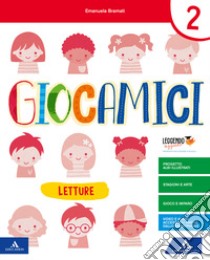 Giocamici. Per la 2ª classe elementare. Con e-book. Con espansione online libro di BRAMATI LAURA - LOCATELLI FRANCESCA - LOCATELLI SIMONA