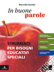 In buone parole. Strumenti per bisogni educativi speciali. Per la Scuola media. Con e-book. Con espansione online libro di Sensini Marcello