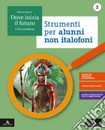 Dove inizia il futuro. Volume per non italofoni. Per la Scuola media. Con e-book. Con espansione online. Vol. 2 libro di Calvani Vittoria