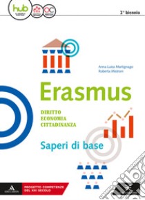 Erasmus. Diritto, economia, cittadinanza. Saperi di base. Per gli Ist. tecnici e professionali. Con e-book. Con espansione online libro di Martignago Anna; Mistroni Roberta