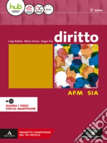 Diritto. Ediz. AMF-SIA. Per il 5* anno degli Ist. tecnici e professionali. Con e-book. Con espansione online libro di Bobbio Luigi; Gliozzi Ettore; Foà Sergio