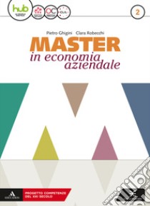 Master in economia aziendale. Per gli Ist. tecnici e professionali indirizzo AFM-SIA. Con e-book. Con espansione online. Con Libro: Saperi di base. Vol. 2 libro di GHIGINI PIETRO - ROBECCHI CLARA