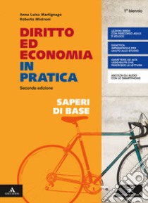 Diritto ed economia in pratica. Saperi di base. Per gli Ist. professionali. Con e-book. Con espansione online libro di Martignago Anna; Mistroni Roberta