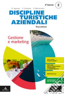 Discipline turistiche e aziendali. Per il 4° anno degli Ist. tecnici e professionali. Con e-book. Con espansione online. Vol. 2: Gestione e marketing libro di AGUSANI NELLO - CAMMISA FILOMENA - MATRISCIANO PAOLO