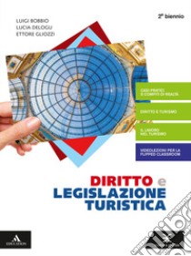 Diritto e legislazione turistica. Per gli Ist. tecnici e professionali. Con e-book. Con espansione online libro di Bobbio Luigi, Gliozzi Ettore, Delogu Lucia