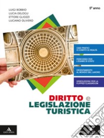 Diritto e legislazione turistica. Per il 5° anno degli Ist. tecnici e professionali. Con e-book. Con espansione online libro di Bobbio Luigi, Gliozzi Ettore, Delogu Lucia