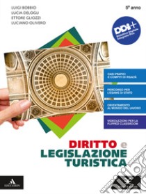 DIRITTO E LEGISLAZIONE TURISTICA libro di BOBBIO LUIGI - DELOGU LUCIA - GLIOZZI ETTORE