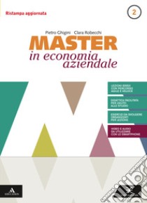 Master in economia aziendale. Per gli Ist. tecnici e professionali. Con e-book. Con espansione online. Vol. 2: Saperi di base libro di Robecchi Clara, Ghigini Pietro