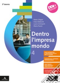 Dentro l'impresa mondo. Per gli Ist. tecnici e professionali. Con e-book. Con espansione online. Vol. 4 libro di Ghigini Pietro; Robecchi Clara; Cremaschi Laura