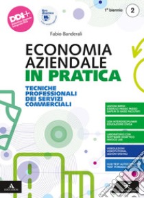 Economia aziendale in pratica. Tecniche professionali dei servizi commerciali. Per il 1° biennio degli Ist. professionali. Con e-book. Con espansione online. Vol. 2 libro di Banderali Fabio