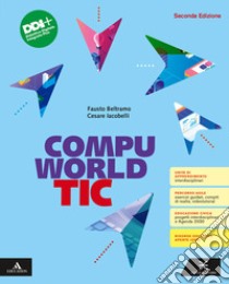 Compuworld TIC. Vol. unico. Per il 1° biennio degli Ist. professionali. Con e-book. Con espansione online libro di Beltramo Fausto; Iacobelli Cesare