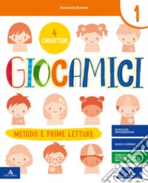 Giocamici. Confezione B. Per la 1ª classe elementare. Con e-book. Con espansione online libro di BRAMATI LAURA - LOCATELLI FRANCESCA - LOCATELLI SIMONA