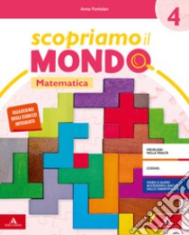 Scopriamo il mondo. Vol. scientifico. Per la 4ª classe elementare. Con e-book. Con espansione online libro di Bramati Emanuela, Bramati Laura, Fontolan Anna