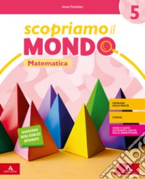 Scopriamo il mondo. Vol. scientifico. Per la 5ª classe elementare. Con e-book. Con espansione online libro di Bramati Emanuela; Bramati Laura; Fontolan Anna