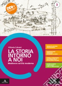 Storia intorno a noi. Con Educazione civica. Per il triennio degli Ist. professionali. Con e-book. Con espansione online (La). Vol. 3: Medioevo ed età moderna libro di Calvani Vittoria