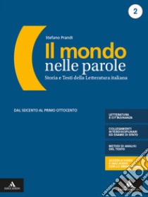 Mondo nelle parole. Volume 2 + mappe 2. Per le Scuole superiori. Con e-book. Con espansione online (Il). Vol. 2 libro di Prandi Stefano