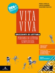 Vita viva. Orizzonti di lettura. Percorsi di lettura semplificata. Per i Licei e gli Ist. magistrali. Con e-book. Con espansione online libro