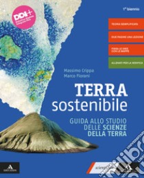 Terra sostenibile. Corso di scienze della terra. Guida allo studio delle scienze della terra. Per gli Ist. tecnici e professionali. Con e-book. Con espansione online libro di Crippa Massimo; Fiorani Marco