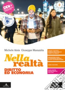 Nella realtà. Diritto ed Economia. Per il 1° biennio degli Ist. tecnici e professionali. Con e-book. Con espansione online. Vol. 2 libro di Ainis Michele; Marazzita Giuseppe