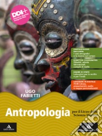 Antropologia. Per il 2° biennio e il 5° anno delle Scuole superiori. Con e-book. Con espansione online libro di Fabietti Ugo