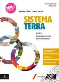 Sistema terra. Vol. unico. Per Per il 2° biennio dei Licei e gli Ist. magistrali. Con e-book. Con espansione online libro di Crippa Massimo; Fiorani Marco