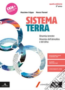 Sistema terra. Per il 5° anno dei Licei e gli Ist. magistrali. Con e-book. Con espansione online libro di Crippa Massimo; Fiorani Marco