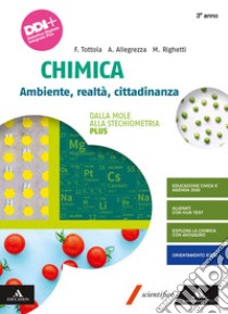 Chimica. Ambiente, Realtà, Cittadinanza. Plus. Per il 3° anno dei Licei e gli Ist. magistrali. Con e-book. Con espansione online. Vol. 1: Dalla mole alla stechiometria libro