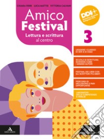 Amico Festival. Lettura e scrittura al centro. Con Strumenti per l'esame di stato. Per la Scuola media. Con e-book. Con espansione online. Vol. 3 libro di Ferri Chiara; Mattei Luca; Calvani Vittoria