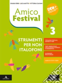 Amico Festival. Lettura e scrittura al centro. Strumenti per non italofoni. Per la Scuola media. Con e-book. Con espansione online. Vol. 3 libro di Ferri Chiara; Mattei Luca; Calvani Vittoria