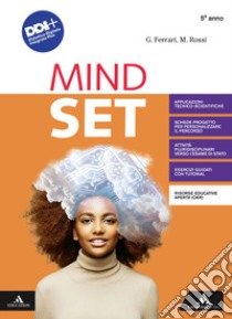 Mindset. Per il 5° anno dei Licei e gli Ist. magistrali. Con e-book. Con espansione online libro di Ferrari G.; Rossi M.