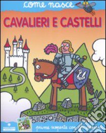 Cavalieri e castelli. Con adesivi. Ediz. illustrata libro di Calandra Buonaura Giulia; Traini Agostino