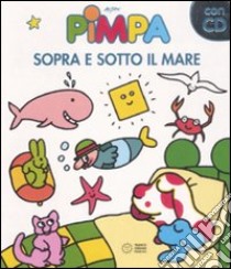 Pimpa. Sopra e sotto il mare. Con CD Audio libro di Altan Tullio F.