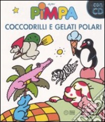 Pimpa. Coccodrilli e gelati polari. Con CD Audio libro di Altan Tullio F.