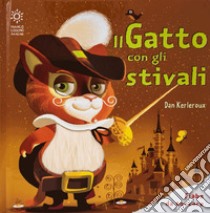 Il Gatto con gli stivali. Ediz. a colori libro di Kerleroux Dan