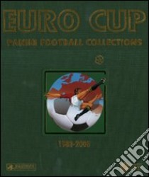 Euro Cup. Panini football collections (1980-2008). Ediz. multilingue libro